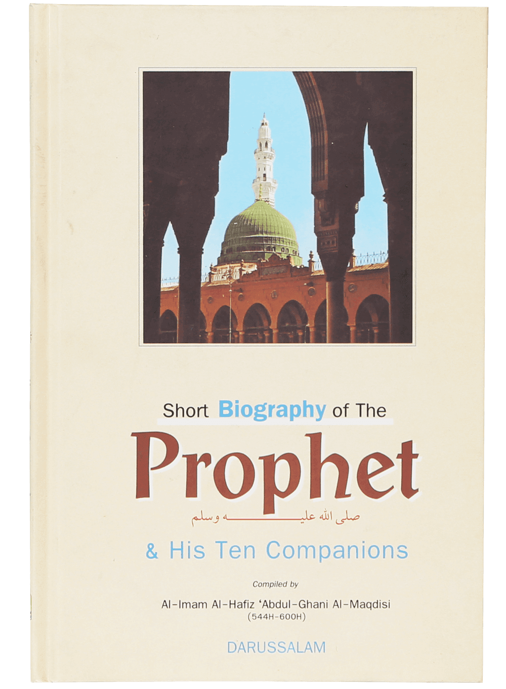 Short Biography of the Prophet and His Ten Companions
