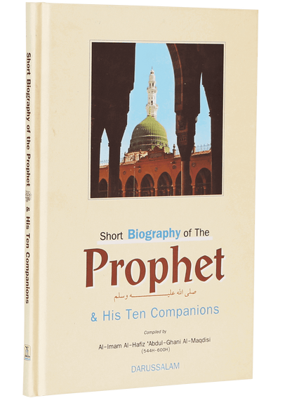 Short Biography of the Prophet and His Ten Companions
