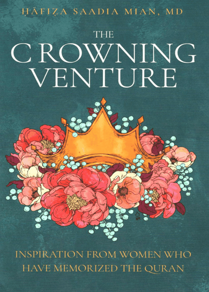 The Crowning Venture: Inspiration from Women Who Have Memorized the Quran