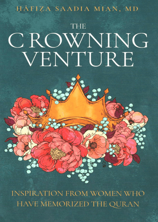 The Crowning Venture: Inspiration from Women Who Have Memorized the Quran